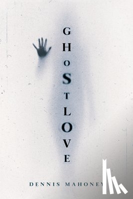 Mahoney, Dennis - Ghostlove