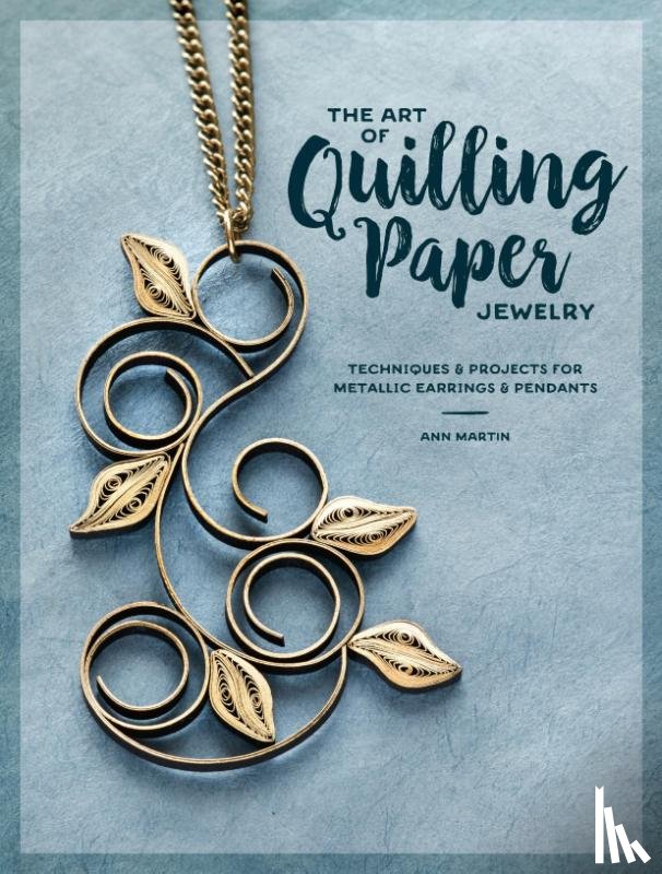 Martin, Ann - The Art of Quilling Paper Jewelry