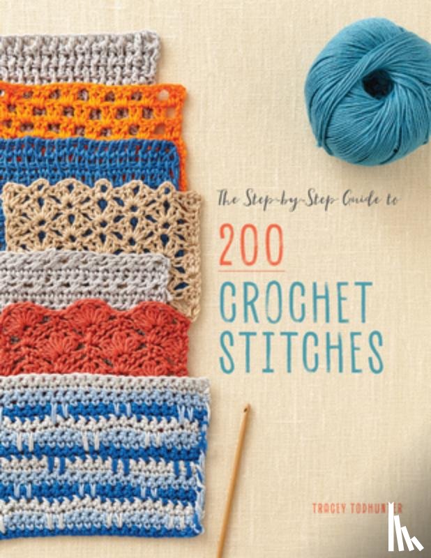 Tracey Todhunter - The Step-by-Step Guide to 200 Crochet Stitches