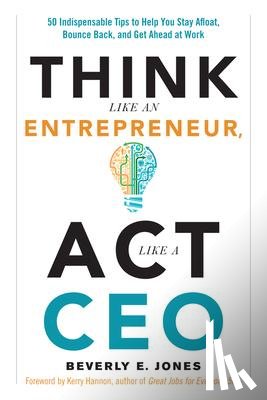 Jones, Beverly E. - Think Like an Entrepreneur, Act Like a CEO