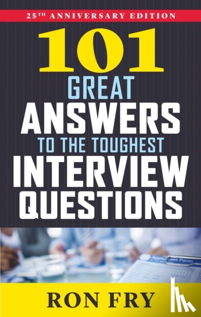 Fry, Ron (Ron Fry) - 101 Great Answers to the Toughest Interview Questions