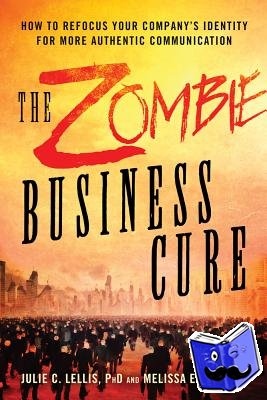 Lellis, Julie C. (Julie C. Lellis), Eggleston, Melissa (Melissa Eggleston) - The Zombie Business Cure