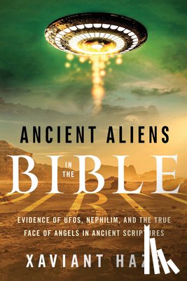 Haze, Xaviant - Ancient Aliens in the Bible