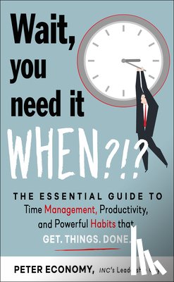 Economy, Peter - Wait, You Need It When?!?