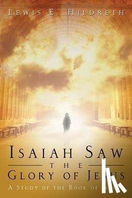 Hildreth, Lewis E. - Isaiah Saw the Glory of Jesus