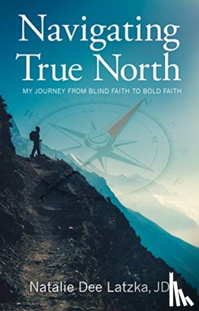LATZKA, NATALIE DEE - NAVIGATING TRUE NORTH