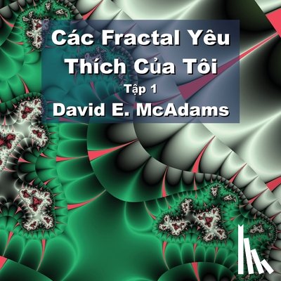 McAdams, David E. - Các Fractal Yêu Thích Của Tôi: Tập 1