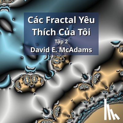 McAdams, David E. - Các Fractal Yêu Thích Của Tôi: Tập 2