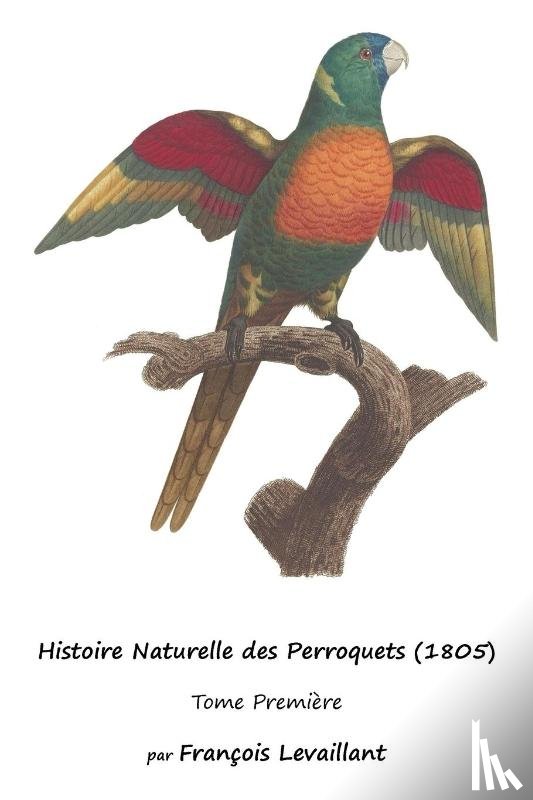 Levaillant, François - Histoire Naturelle des Perroquets (1805)