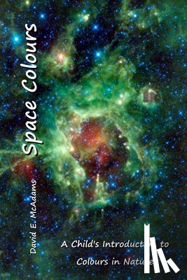 McAdams, David E. - Space Colours: A Child's Introduction to Colours in Nature