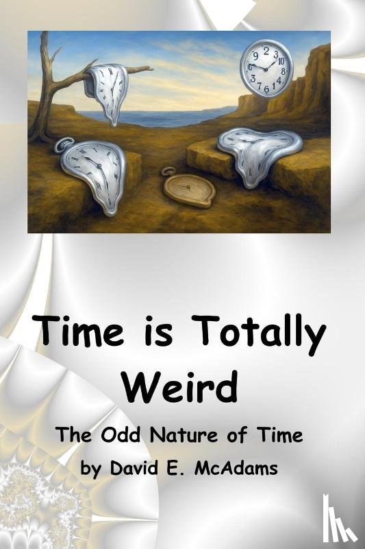McAdams, David E - Time is Totally Weird