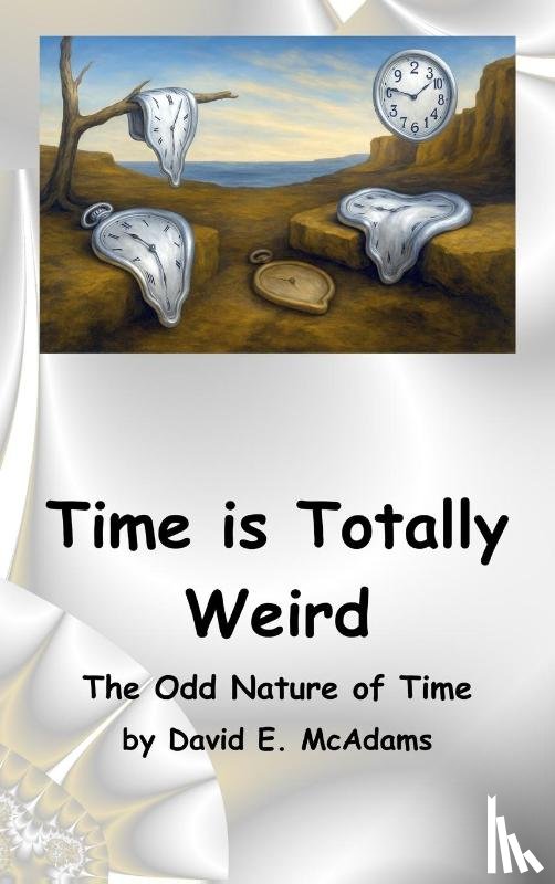 McAdams, David E - Time is Totally Weird