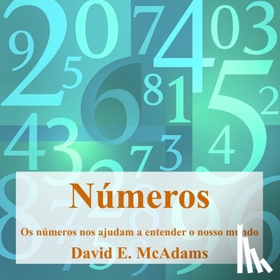 McAdams, David E. - Números: Os números nos ajudam a entender o nosso mundo