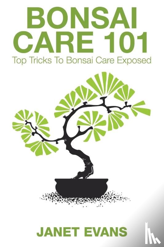 Evans, Janet (University of Liverpool Hope UK) - Bonsai Care 101