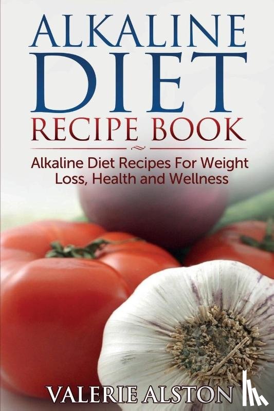 Alston, Valerie - Alkaline Diet Recipe Book