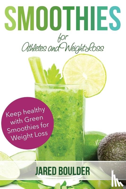 Boulder, Jared - Smoothies for Athletes and Weight Loss