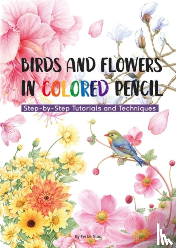Fei Le, Niao - Birds and Flowers in Colored Pencil