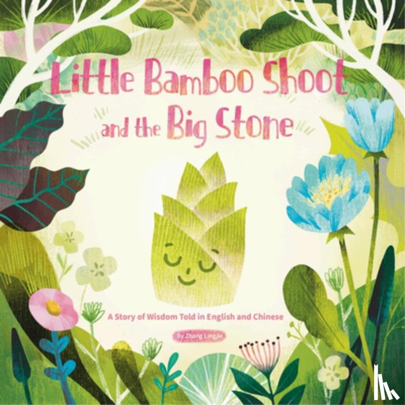 Zhang, Lingjie - Little Bamboo Shoot and the Big Stone: A Story of Wisdom Told in English and Chinese