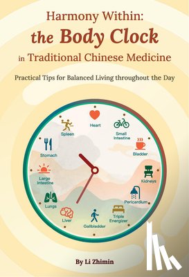 Li, Zhimin - Harmony Within: The Body Clock in Traditional Chinese Medicine: Practical Tips for Balanced Living Throughout the Day