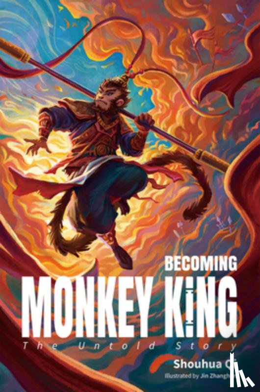 Jin, Zhanghan - Becoming Monkey King: The Untold Story