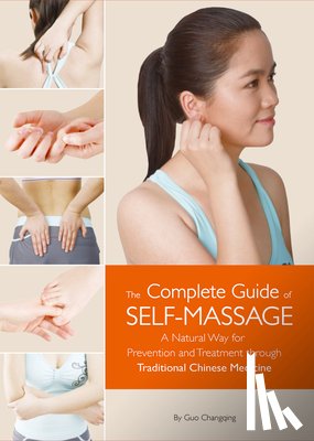 Guo, Changqing - Complete Guide of Self-Massage: A Natural Way for Prevention and Treatment Through Traditional Chinese Medicine