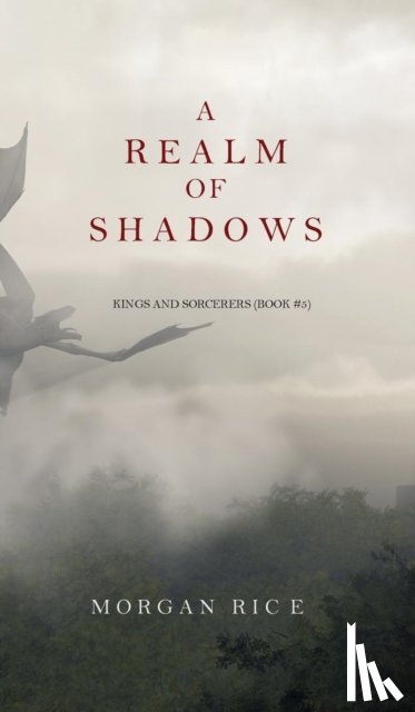 Rice, Morgan - A Realm of Shadows (Kings and Sorcerers--Book 5)
