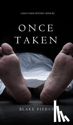 Pierce, Blake - Once Taken (a Riley Paige Mystery--Book #2)