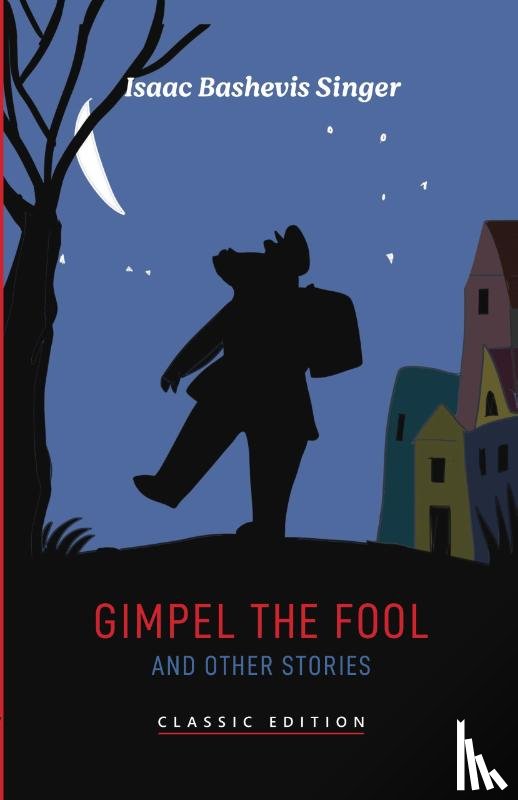 Bashevis Singer, Isaac - Gimpel the Fool and Other Stories
