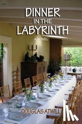 Atwill, Douglas - Dinner in the Labyrinth