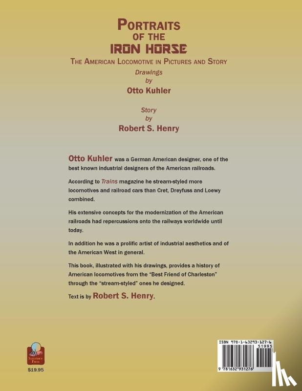 Kuhler, Otto, Henry, Robert S - Portraits of the Iron Horse, The American Locomotive in Pictures and Story