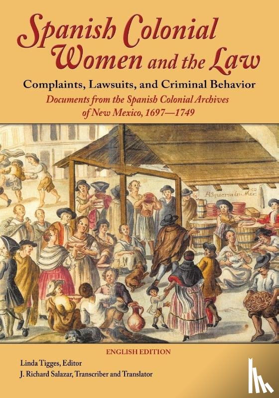 - Spanish Colonial Women and the Law: Complaints, Lawsuits, and Criminal Behavior