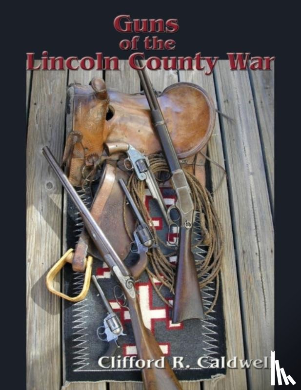 Caldwell, Clifford R - Guns of the Lincoln County War