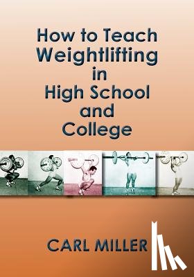 Miller, Carl - How to Teach Weightlifting in High School and College