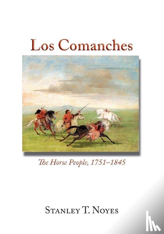 Noyes, Stanley T - Los Comanches