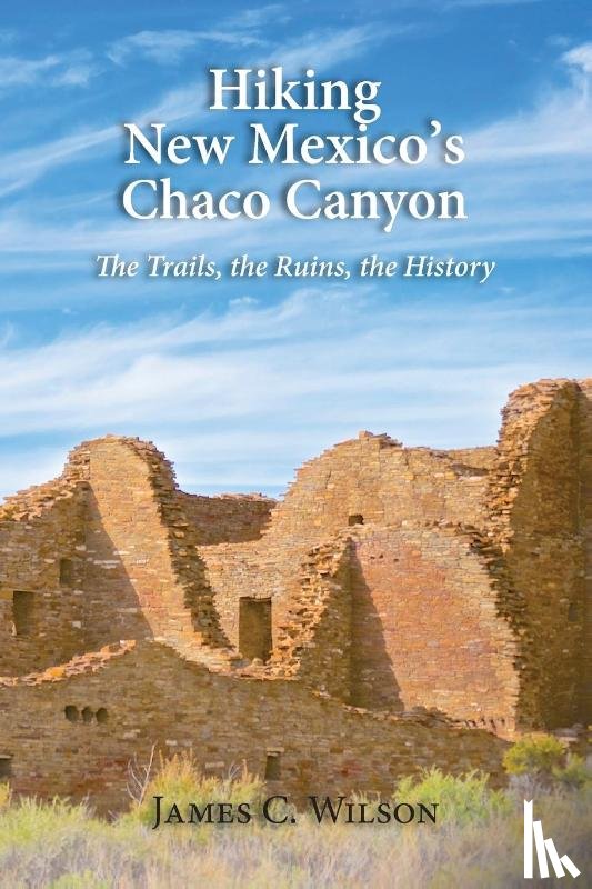Wilson, James C - Hiking New Mexico's Chaco Canyon
