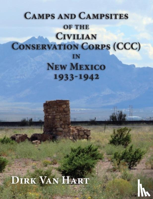 Van Hart, Dirk - Camps and Campsites of the Civilian Conservation Corps (CCC) in New Mexico 1933-1942