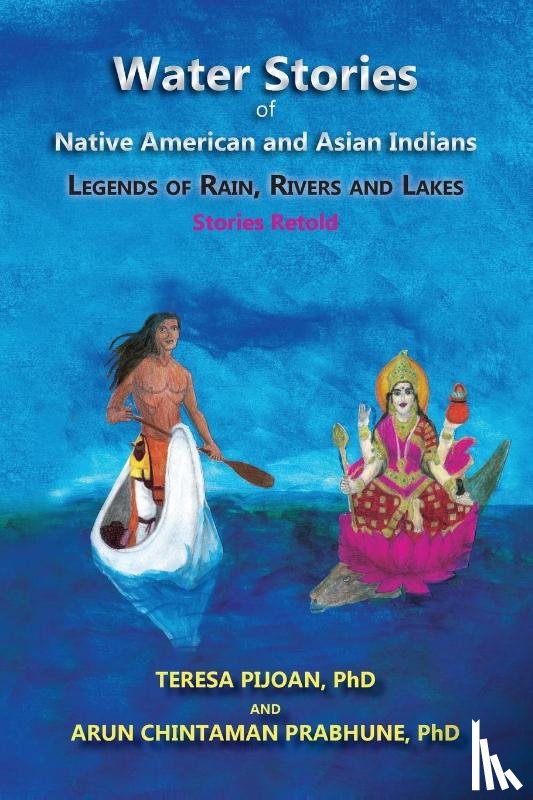 Pijoan, Teresa, Prabhune, Arun Chintaman - Water Stories of Native American and Asian Indians