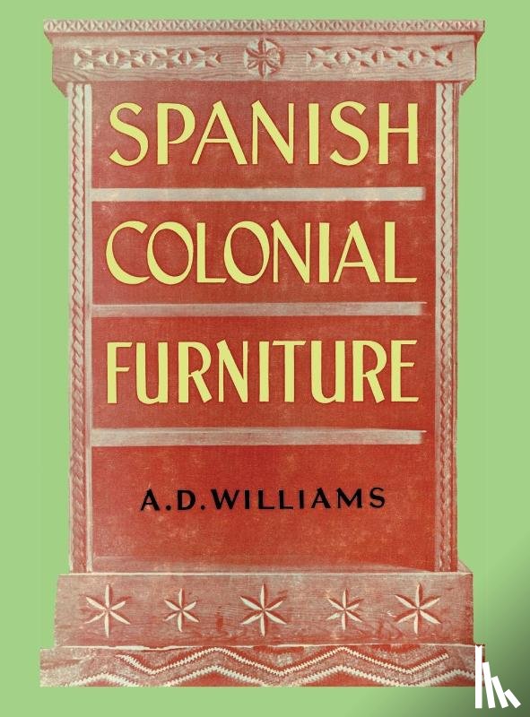 Williams, Arthur Durward - Spanish Colonial Furniture
