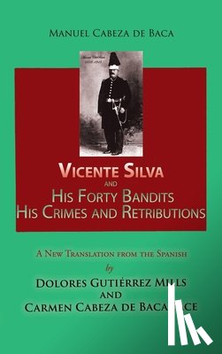 Cabeza de Baca, Manuel - Vicente Silva and His Forty Bandits, His Crimes and Retributions