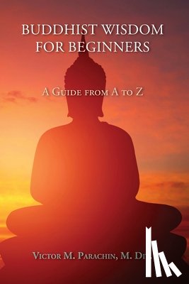 Parachin, Victor M. - Buddhist Wisdom for Beginners