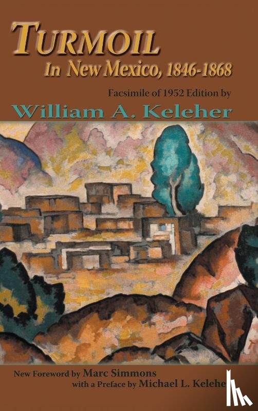 Keleher, William A. - Turmoil in New Mexico, 1846-1868