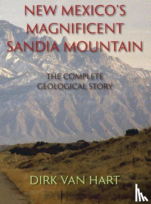 Hart, Dirk van - New Mexico's Magnificent Sandia Mountain (Hardcover)