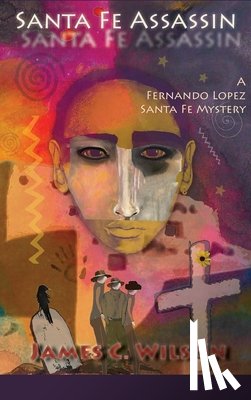 Wilson, James C. - Santa Fe Assassin: A Fernando Lopez Santa Fe Mystery (Hardcover)