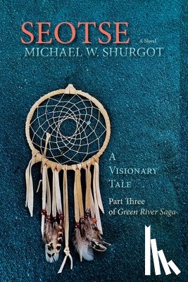 Shurgot, Michael W. - Seotse, A Visionary Tale