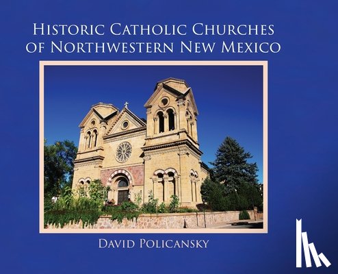 Policansky, David - Historic Catholic Churches of Northwestern New Mexico