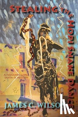Wilson, James C. - Stealing the Hopi Snake Dance