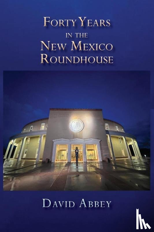 Abbey, David - Abbey, D: Forty Years in the New Mexico Roundhouse