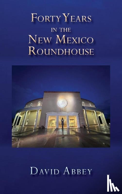 Abbey, David - Forty Years in the New Mexico Roundhouse