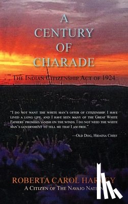 Harvey, Roberta Carol - A Century of Charade (hardcover): The Indian Citizenship Act of 1924