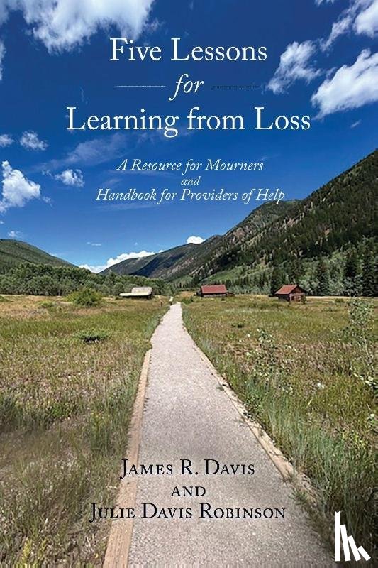 Davis, James R., Robinson, Julie Davis - Five Lessons for Learning from Loss
